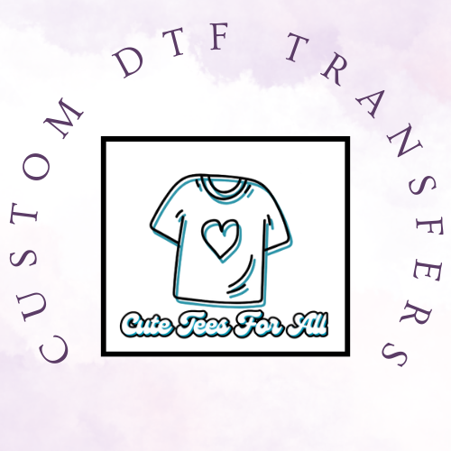 Custom DTF Transfers