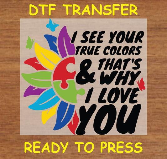 "I See Your True Colors DTF Transfer with puzzle piece flower design for Autism Awareness"