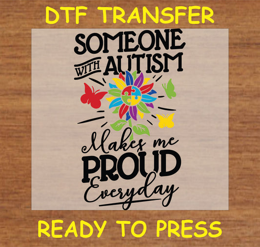 "Someone with Autism DTF Transfer featuring colorful design and text 'Makes me PROUD Everyday'"