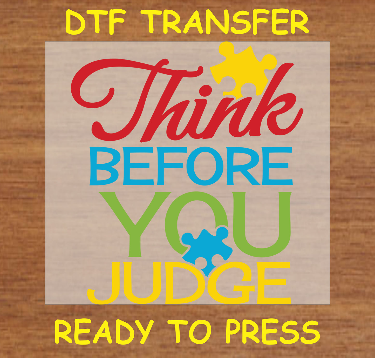 "Think Before You Judge DTF Transfer featuring colorful text and puzzle pieces design for autism awareness"