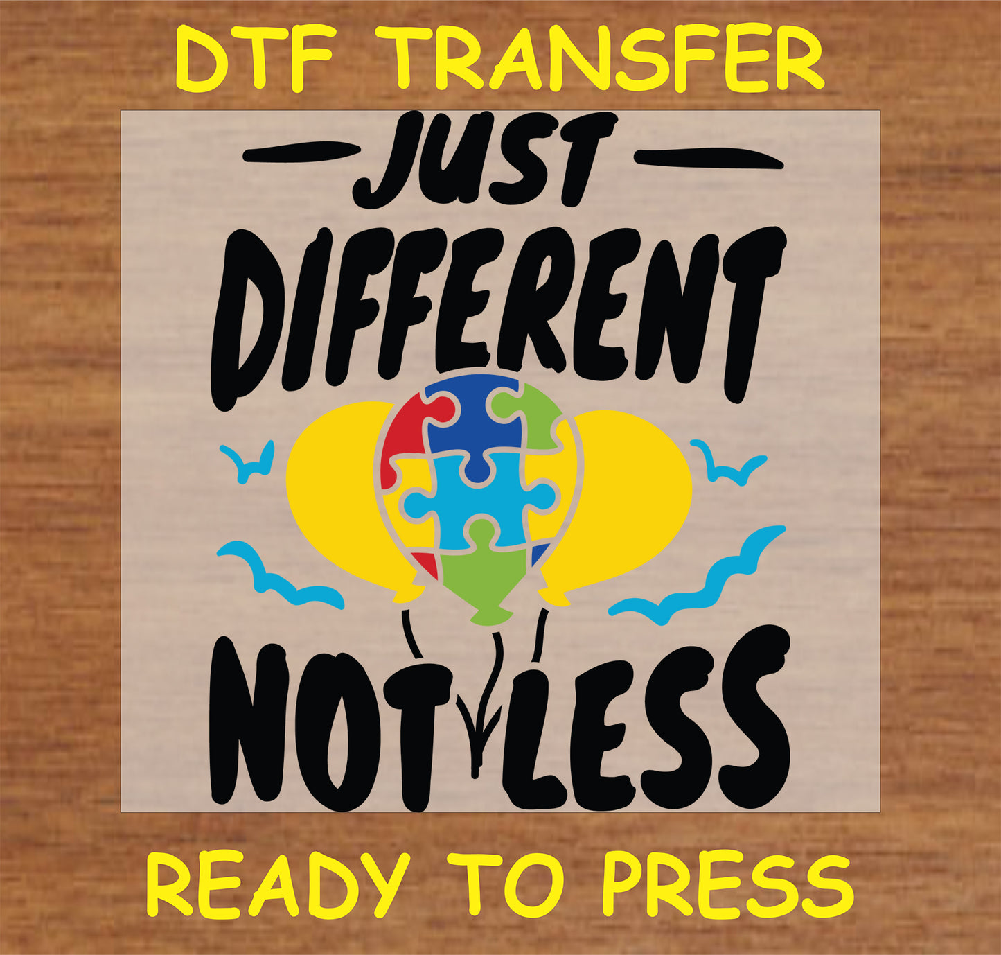 "Just Different, Not Less DTF Transfer featuring colorful balloons and puzzle pieces design for autism awareness"