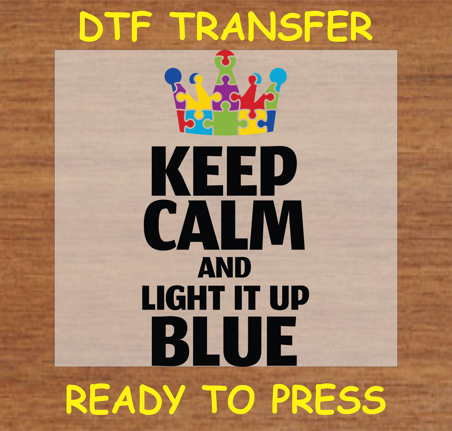 "Keep Calm and Light It Up Blue DTF Transfer with colorful puzzle piece crown for Autism Awareness"