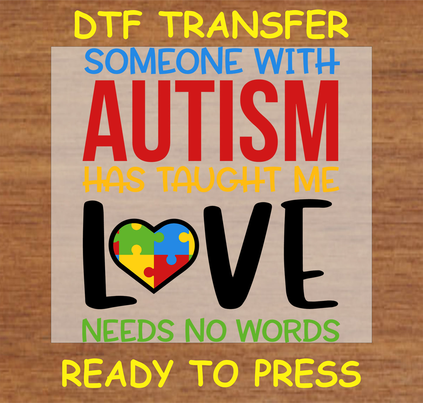 "Someone with Autism Has Taught Me Love Needs No Words DTF Transfer with heart puzzle piece design"