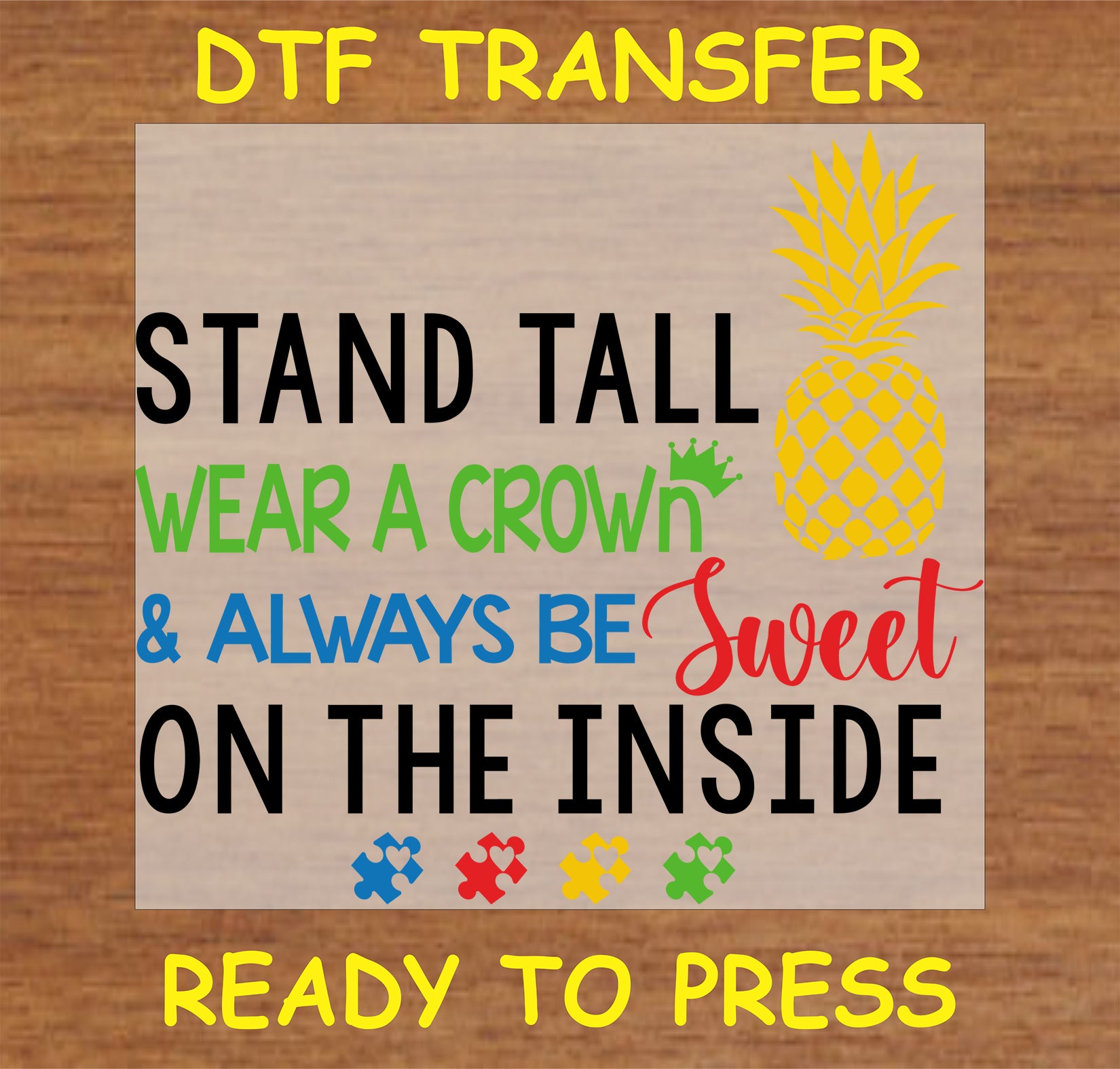 "Stand Tall Wear a Crown Be Sweet Autism Awareness DTF Transfer with pineapple and puzzle pieces"