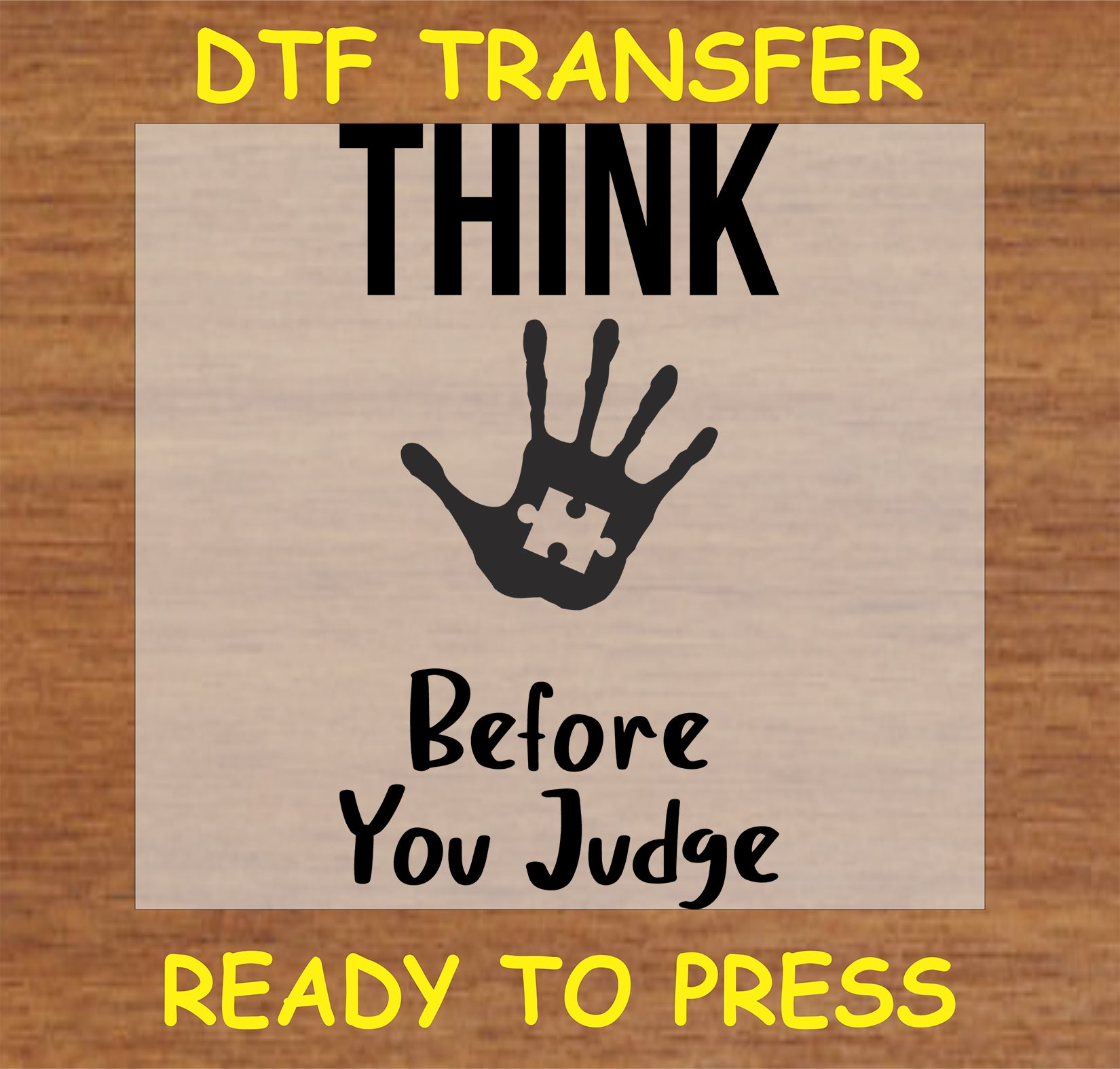 "Think Before You Judge DTF Transfer with handprint puzzle piece design for autism awareness"