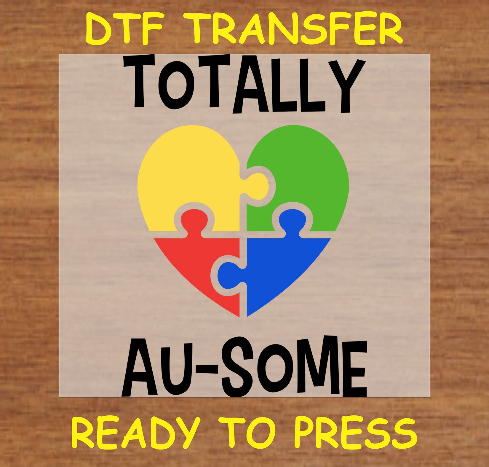 "Totally Au-Some DTF Transfer with colorful heart puzzle piece design for autism awareness"