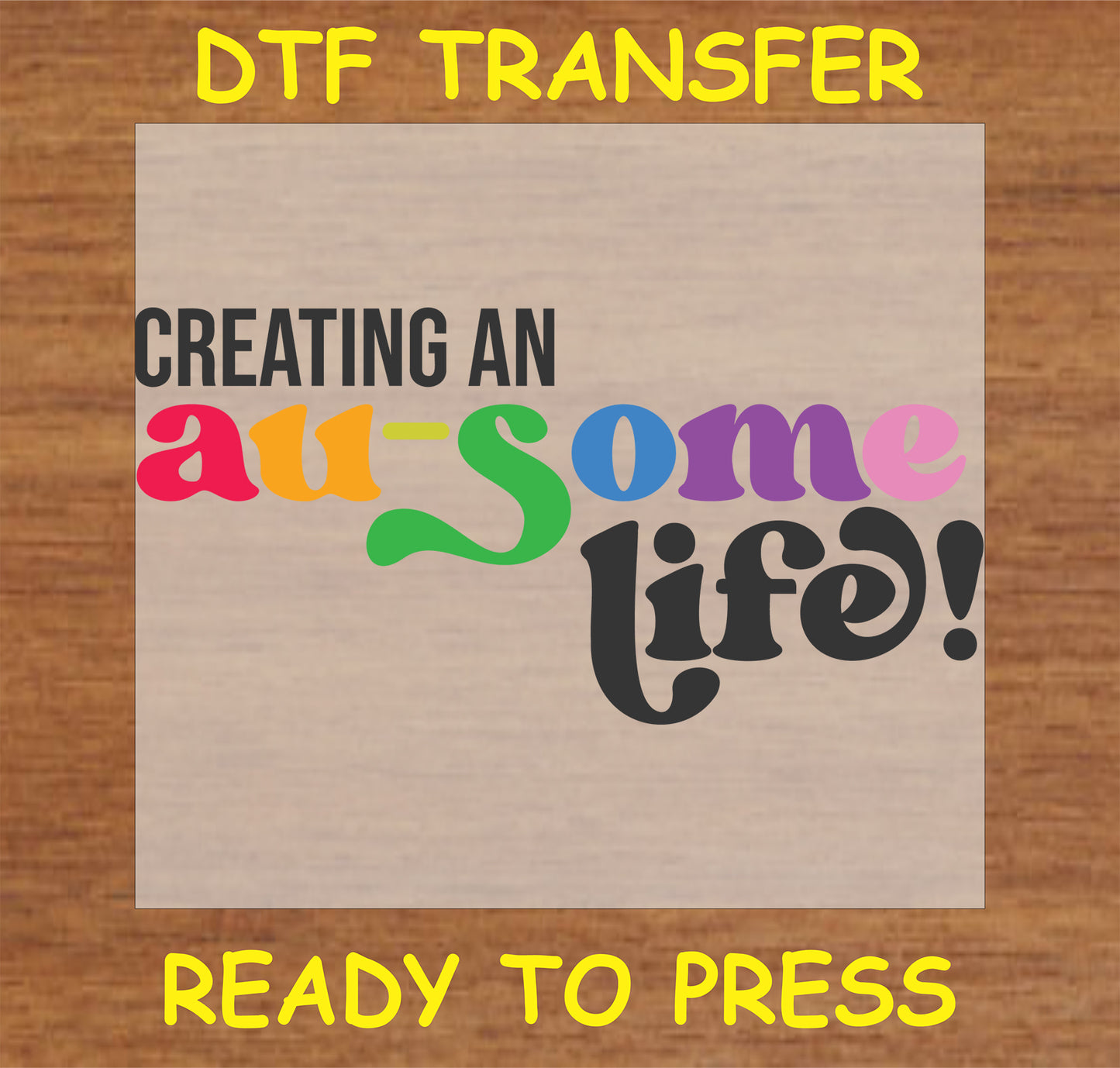 "Creating an Au-Some Life DTF Transfer with colorful text for autism awareness"