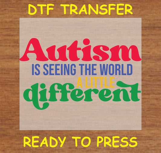 "Autism DTF Transfer with 'Seeing the World Differently' design in colorful text for awareness and understanding"