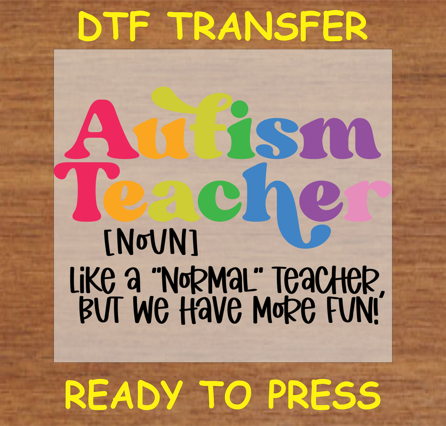 "Autism Teacher DTF Transfer with colorful text and fun definition for autism educators"