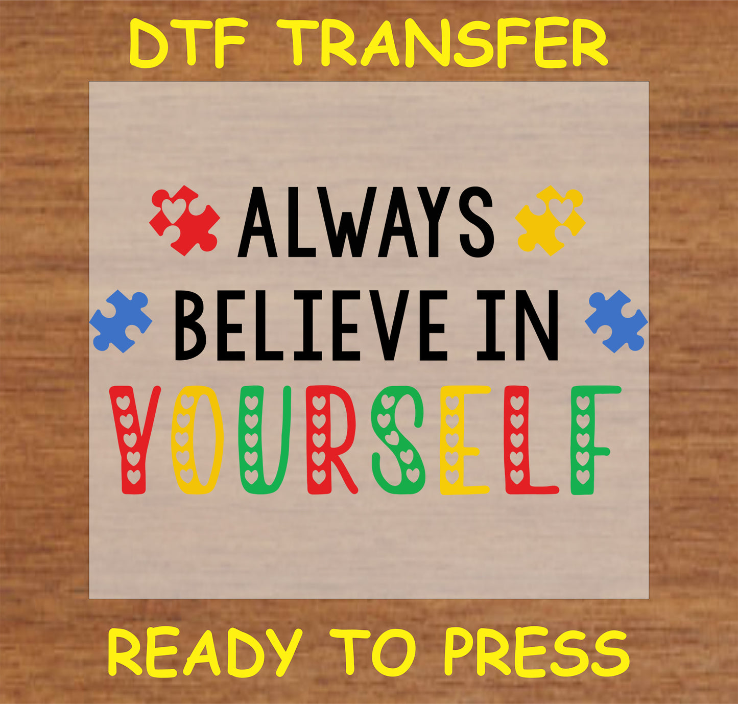 "Always Believe in Yourself DTF transfer with autism awareness puzzle pieces and colorful letters"