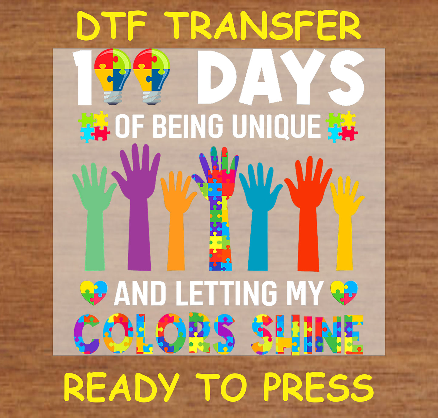 "100 Days of Being Unique DTF Transfer with colorful hands and puzzle piece accents for autism awareness"