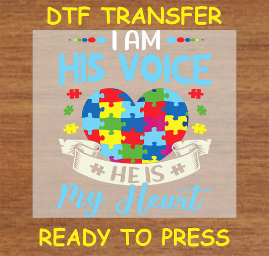 "I Am His Voice He Is My Heart autism DTF transfer with colorful puzzle-piece heart and advocacy message"