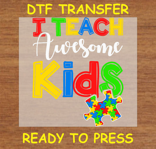 "I Teach Awesome Kids DTF Transfer with colorful letters and autism puzzle piece for teachers"