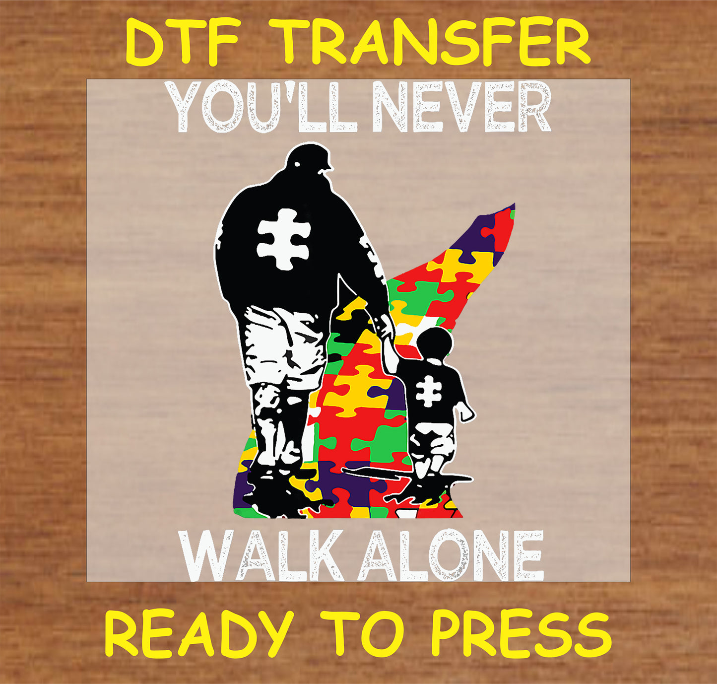 "You'll Never Walk Alone DTF Transfer with autism awareness puzzle pieces and parent-child silhouette"