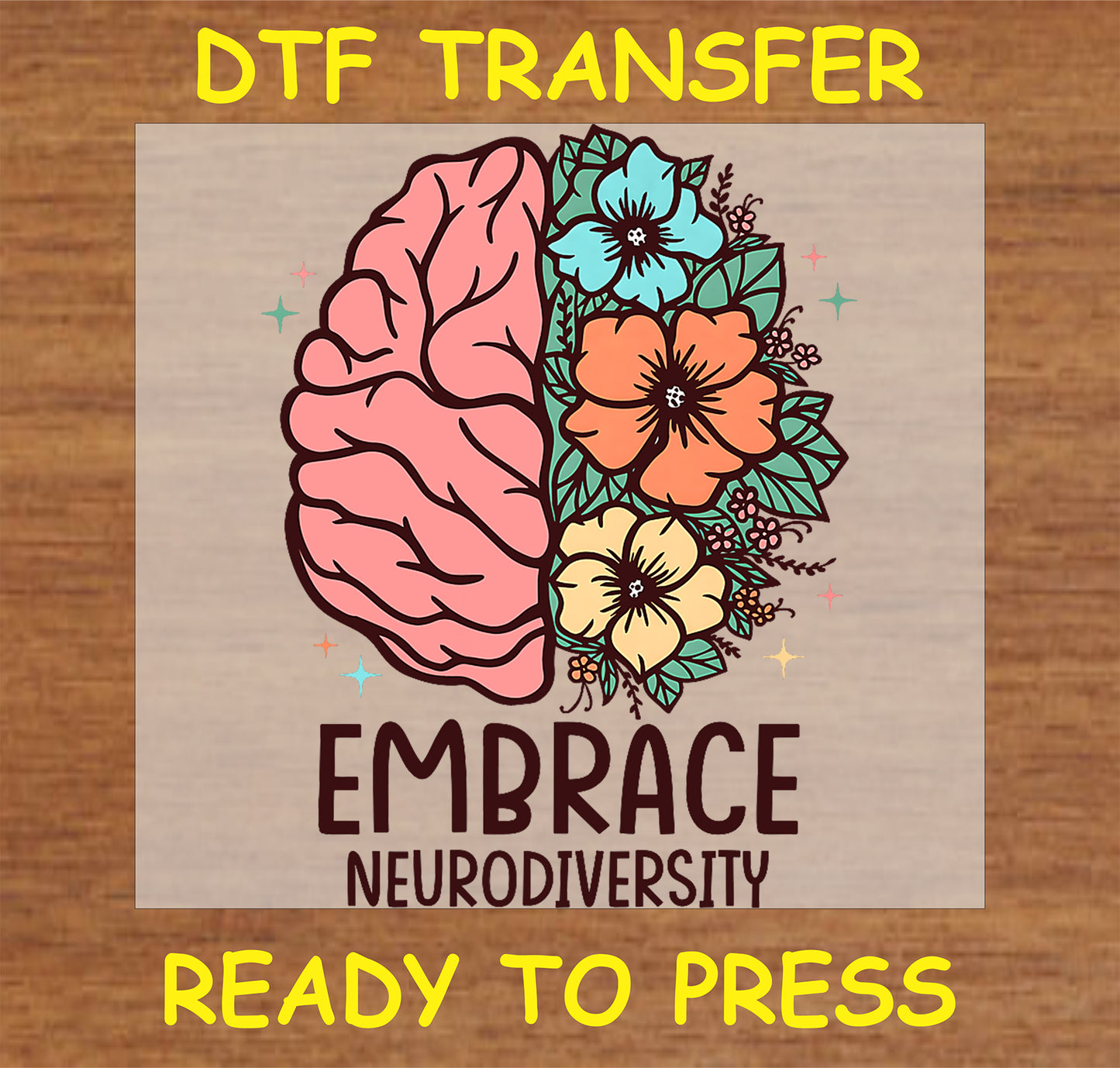 "Embrace Neurodiversity DTF Transfer with floral brain design promoting neurodiversity and inclusion"