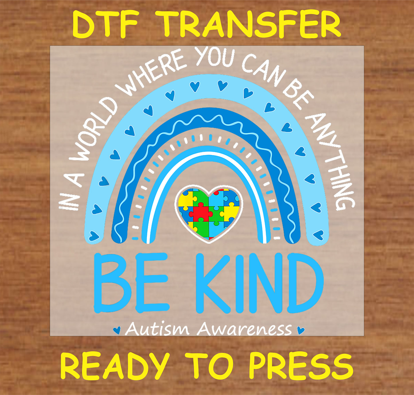 "Be Kind DTF Transfer with blue rainbow and puzzle heart promoting autism awareness and kindness"