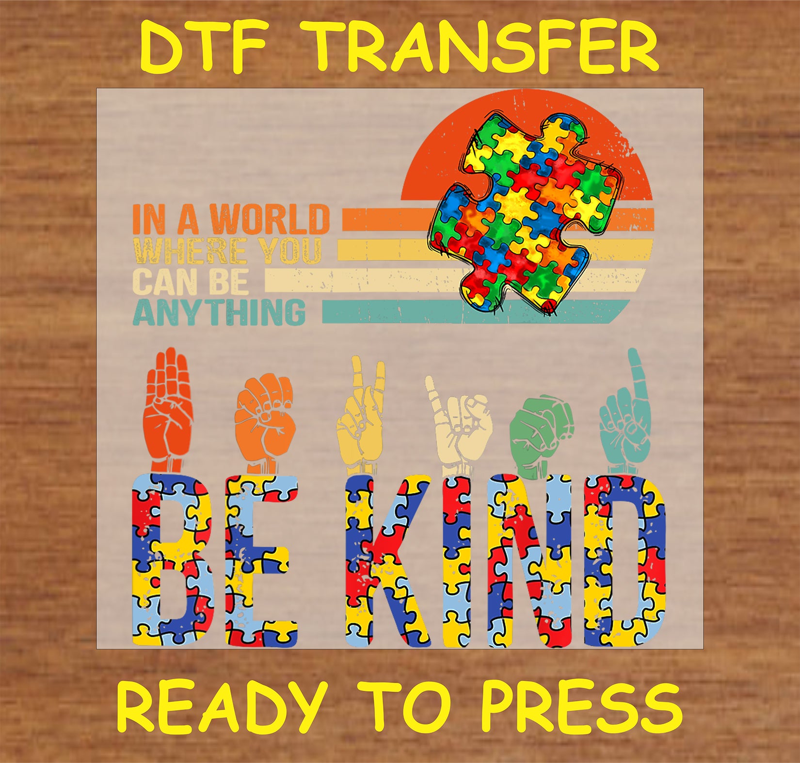 "Be Kind DTF Transfer with colorful puzzle design and ASL promoting autism awareness and kindness"