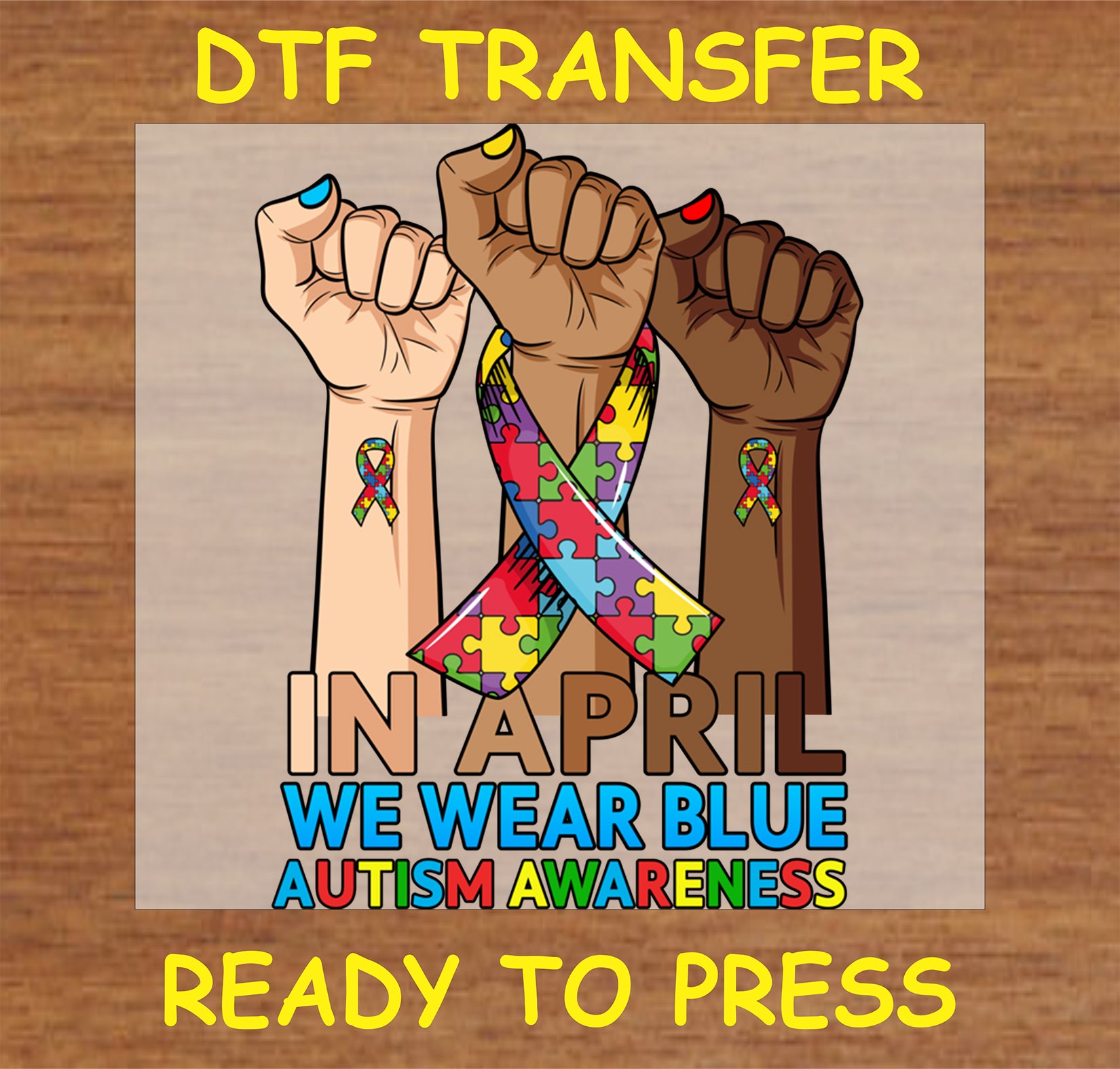 "In April We Wear Blue Autism Awareness DTF Transfer with diverse raised fists and puzzle ribbon"