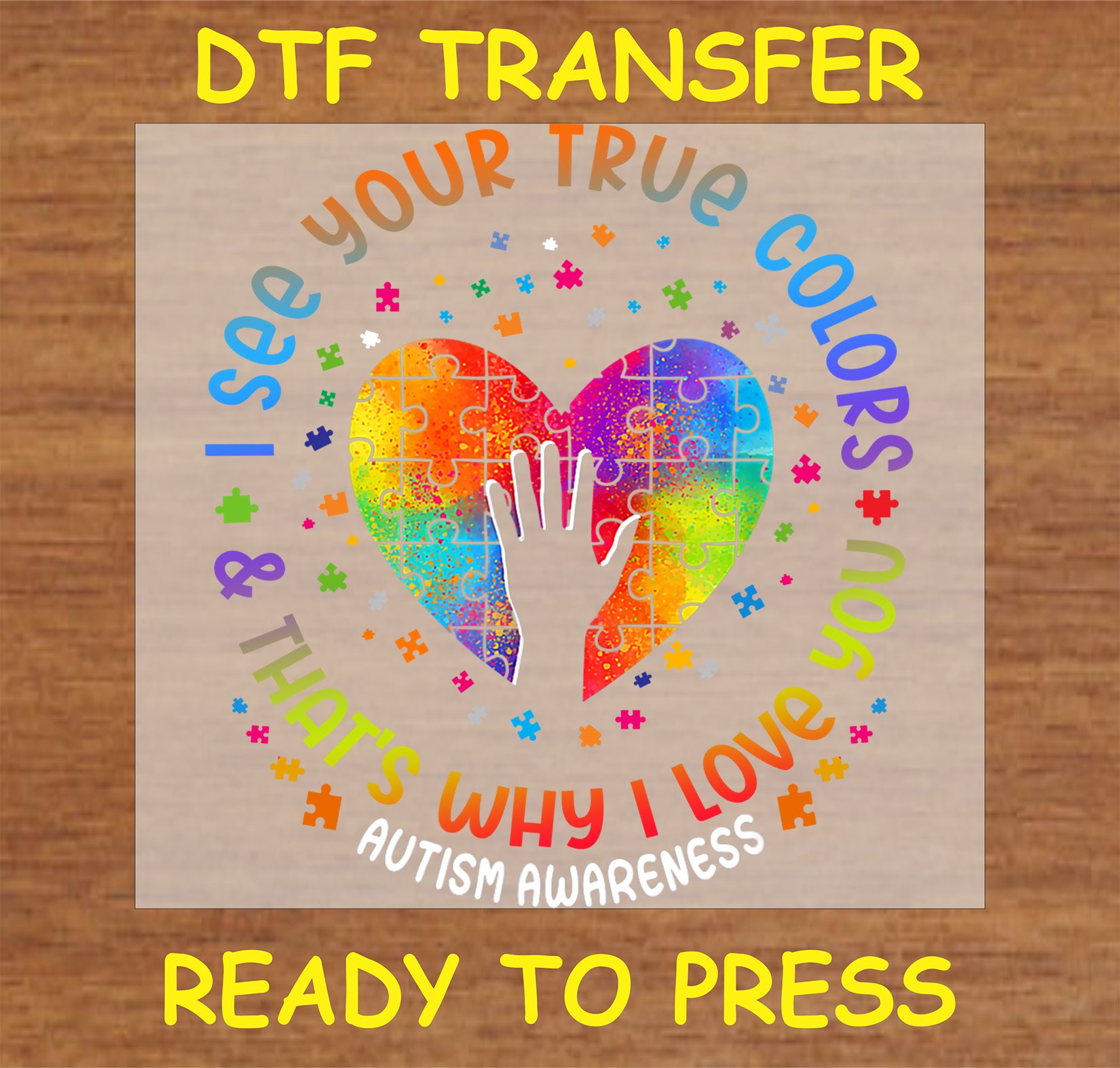 "Autism Awareness DTF Transfer with rainbow heart puzzle design and message 'I See Your True Colors & That's Why I Love You'"