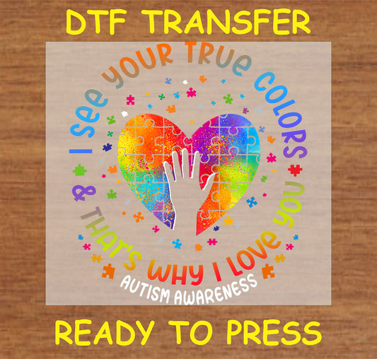 "Autism Awareness DTF Transfer with rainbow heart puzzle design and message 'I See Your True Colors & That's Why I Love You'"