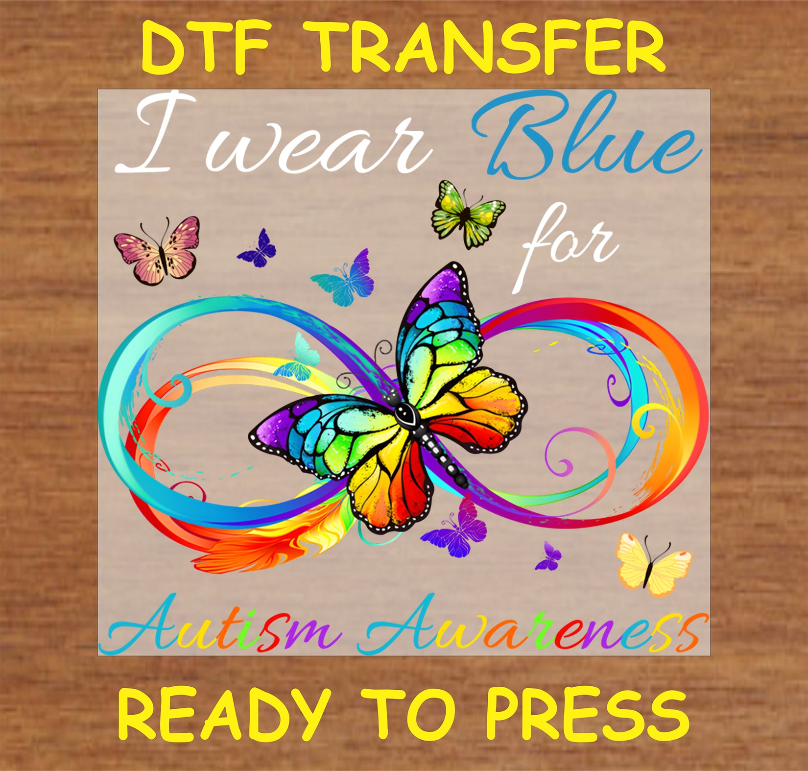 "I Wear Blue for Autism Awareness DTF Transfer with butterfly and infinity design"