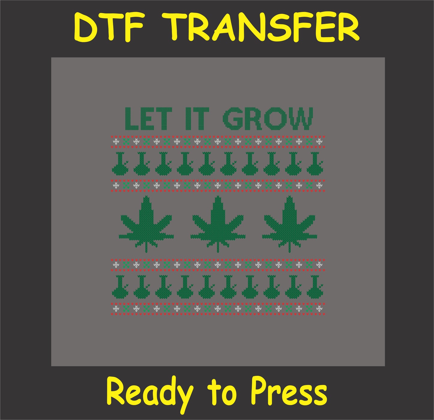 "Cannabis-themed Let It Grow DTF transfer in ugly sweater style for holiday shirts and custom gifts"