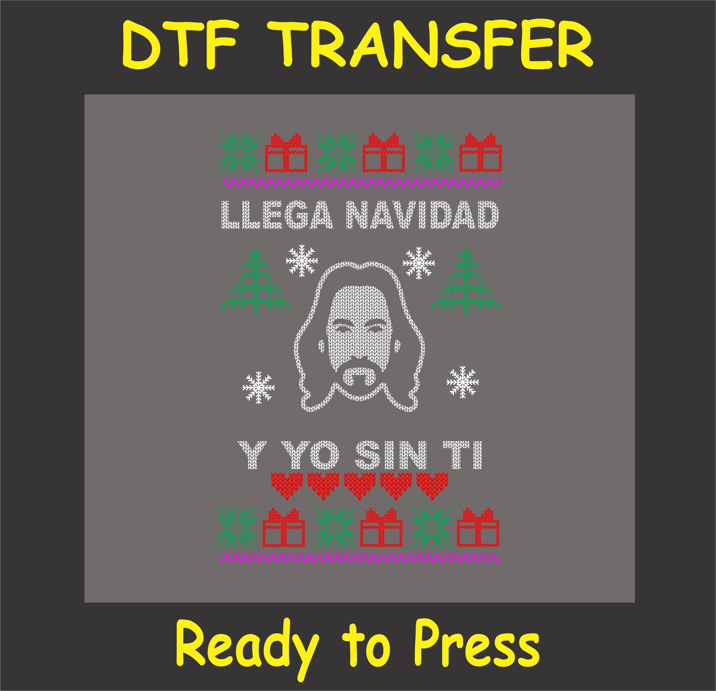 "Festive Spanish DTF transfer with 'Llega Navidad y Yo Sin Ti' phrase in an ugly sweater style for holiday shirts and gifts"