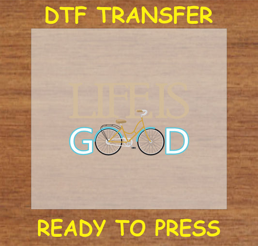 "Life is Good DTF Transfer with classic bicycle graphic and positive message"