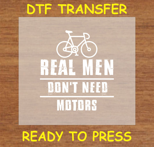 "Real Men Don't Need Motors DTF Transfer with bold bicycle graphic and strong message"