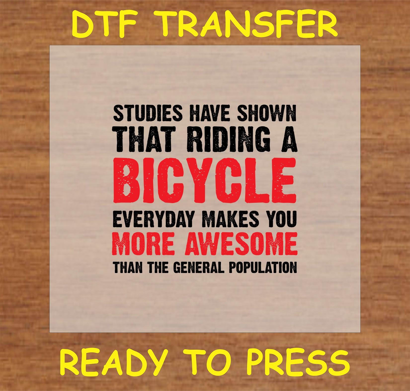 "Studies Show Bicycling Makes You Awesome DTF Transfer with bold cycling quote"