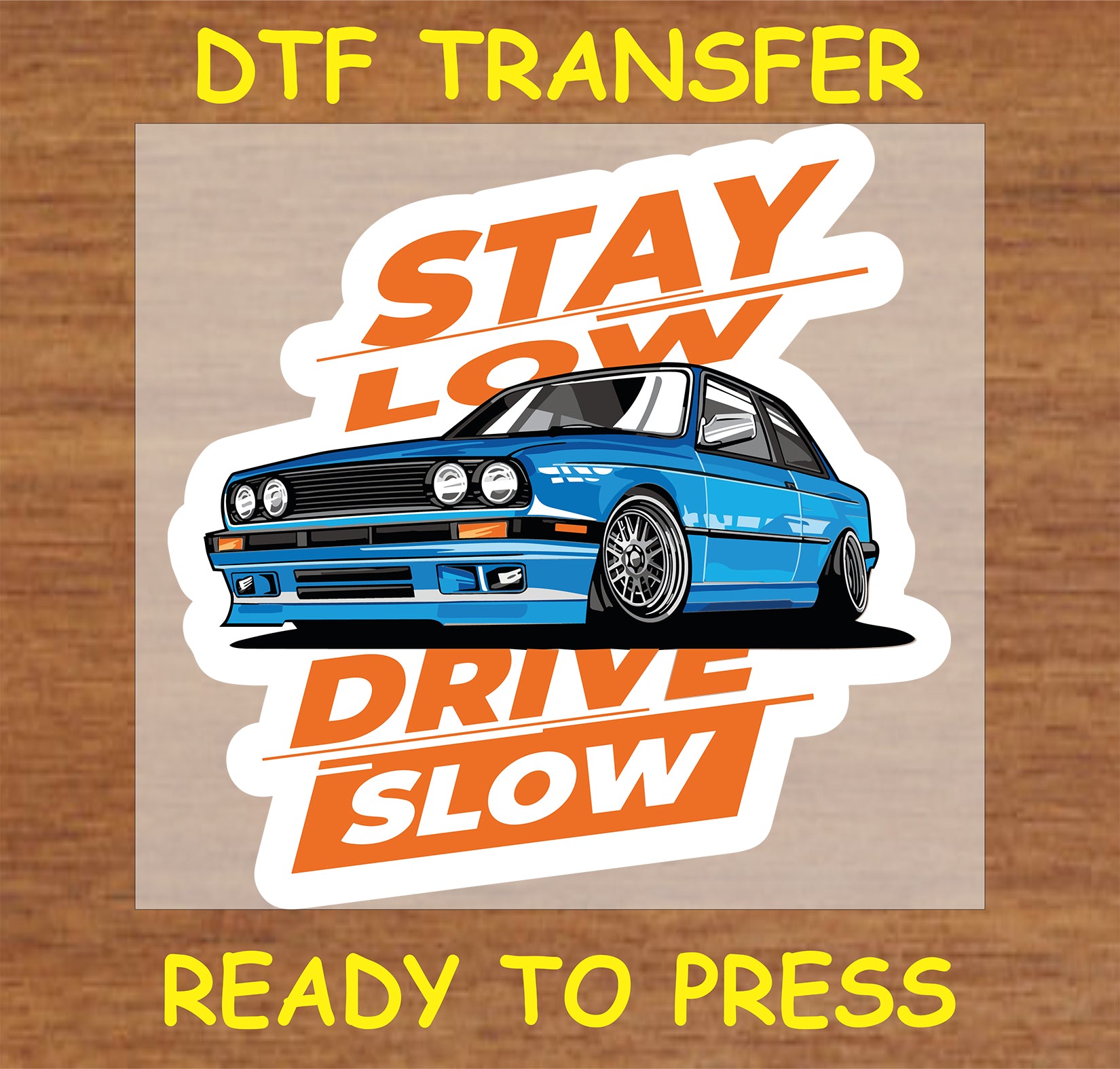 "Stay Low Drive Slow DTF Transfer with retro blue car design and bold text"