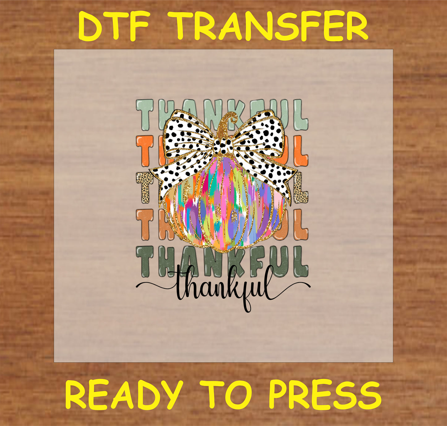 "Thankful Pumpkin DTF Transfer with multicolor abstract pumpkin, polka dot bow, and 'Thankful' text for Thanksgiving decor"