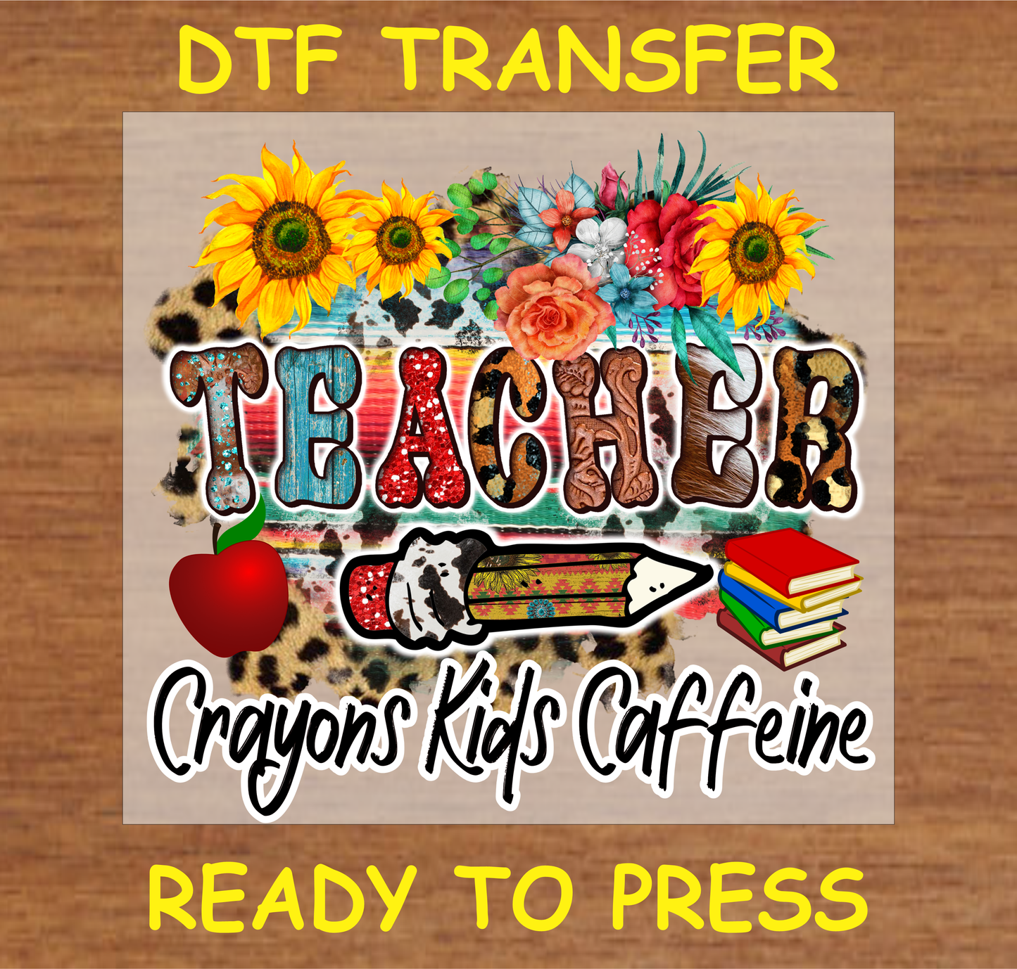 Teacher DTF transfer with floral and leopard print, apple, books, and pencil design with the text "Crayons Kids Caffeine."