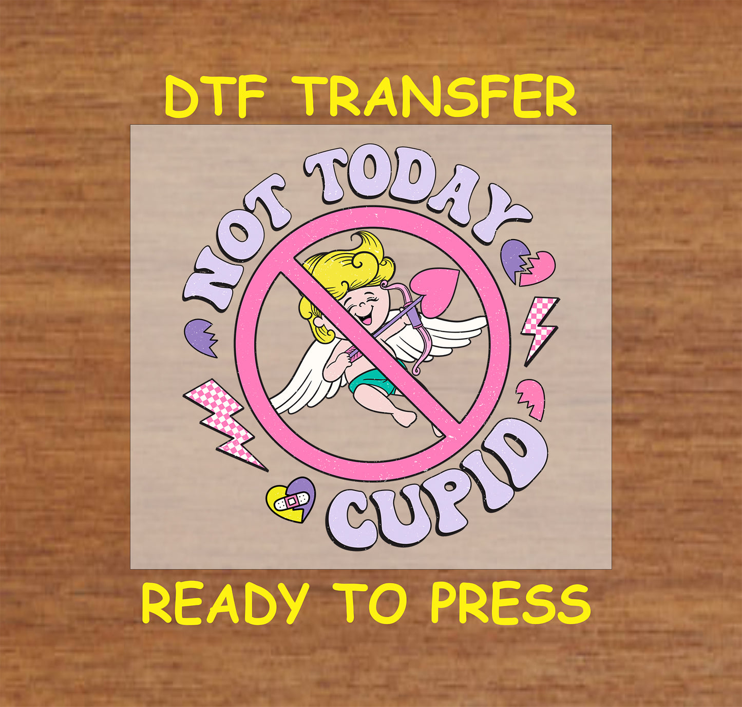 "Not Today Cupid Anti-Valentine's Day DTF transfer with a humorous crossed-out cupid graphic."