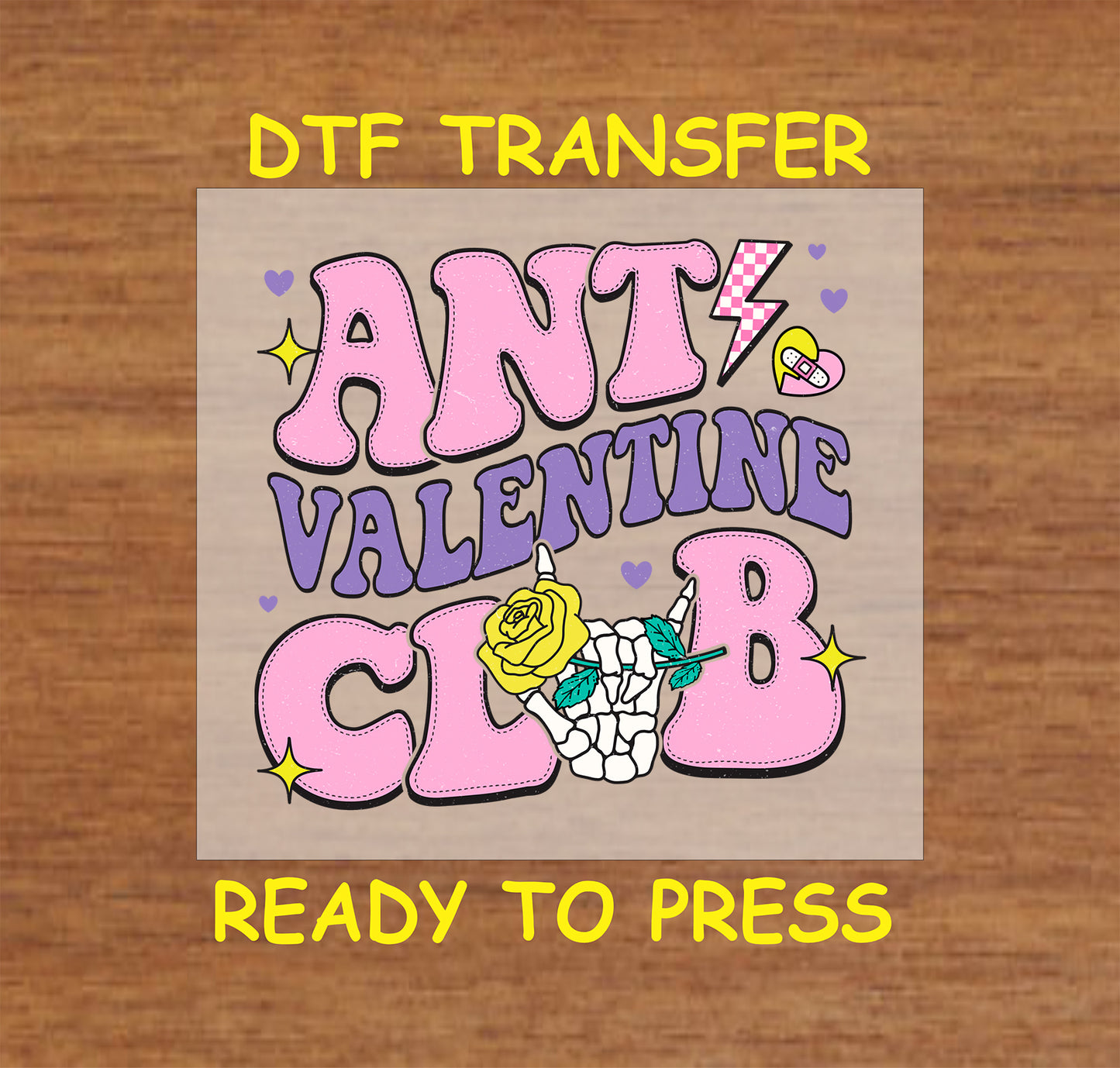 "Anti-Valentine Club DTF transfer featuring bold text, a yellow rose, and a shattered heart graphic."