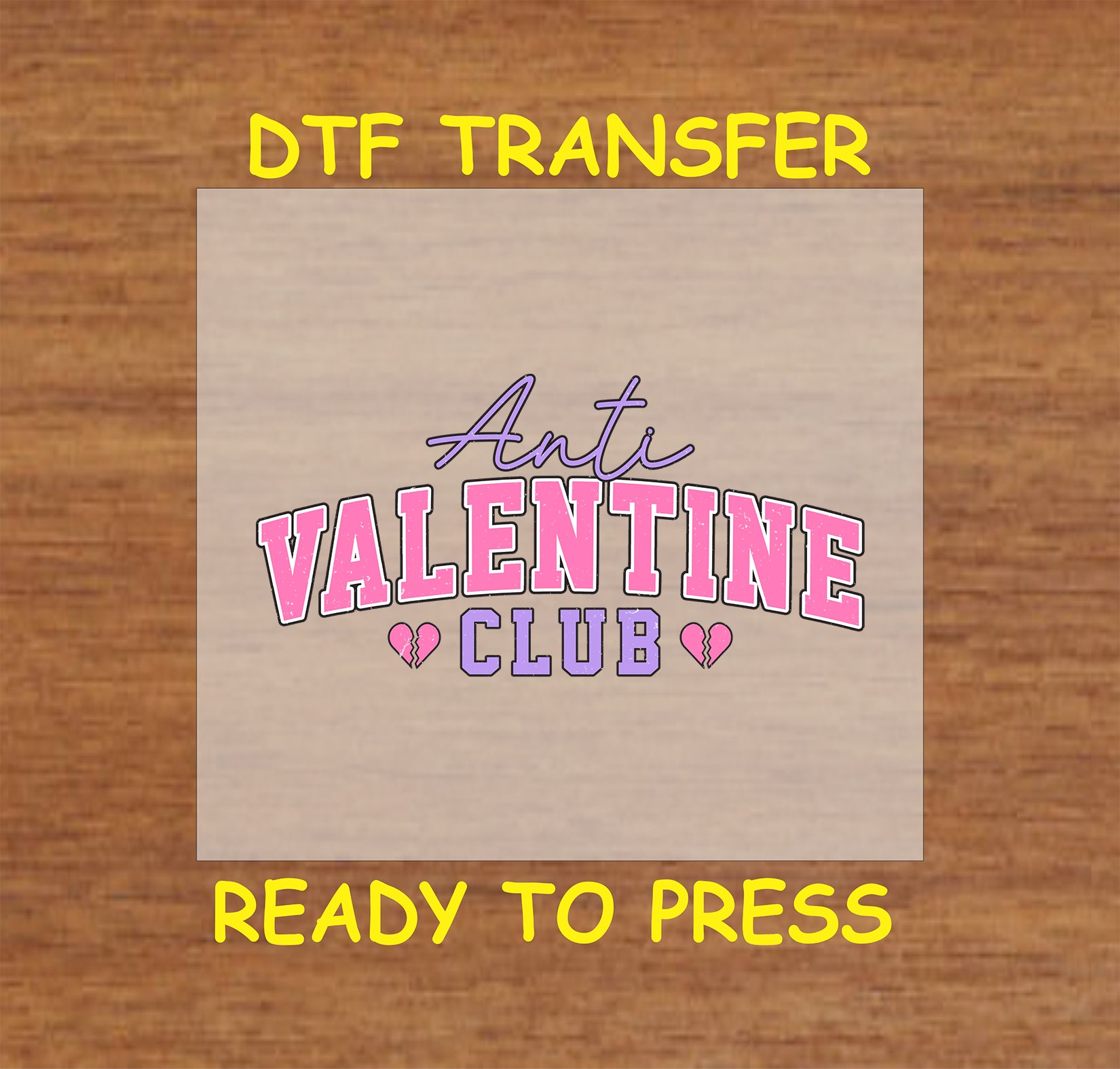 "Anti-Valentine Club DTF transfer featuring bold text, a yellow rose, and a shattered heart graphic."