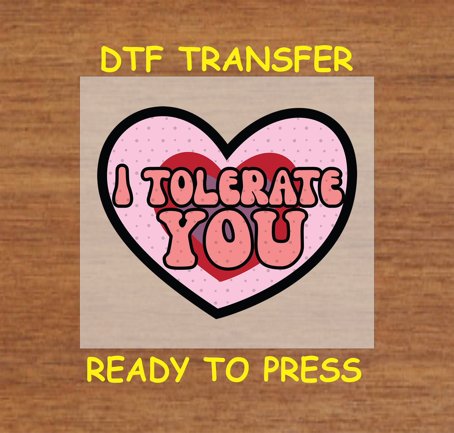 "I Tolerate You" heart design with pink and red tones, ready-to-press DTF transfer.