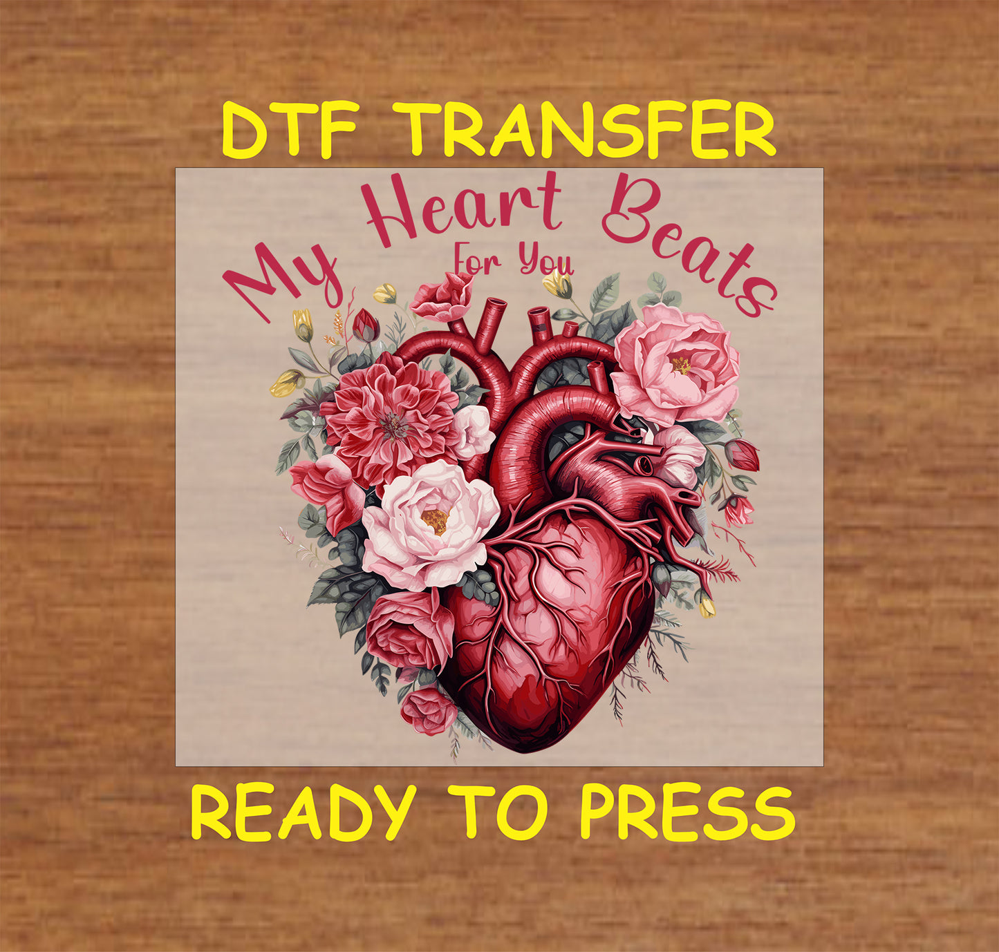 "My Heart Beats For You" design with Heart and Flowers design, ready-to-press DTF transfer