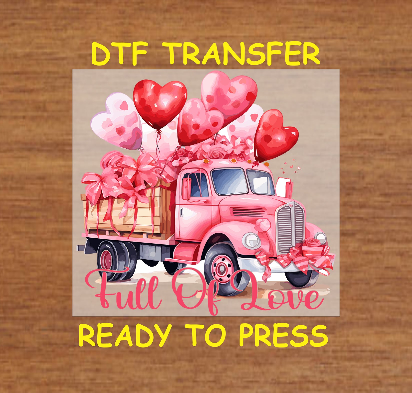 "Full Of Love" design with Truck, Balloons and hearts, for heat press DTF transfer.