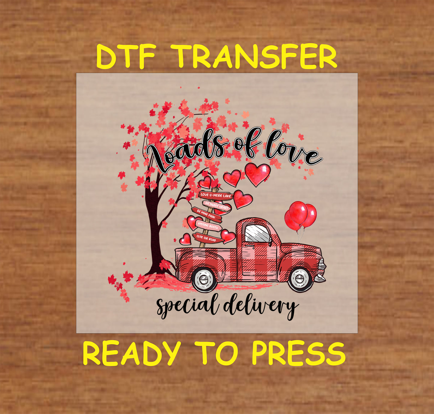 “Loads Of Love, Special Delivery” ready-to-press DTF transfer! This vibrant design features A truck with road signs, a tree with flowers, heart accents and balloons with the text "Loads Of Love, Special Delivery"