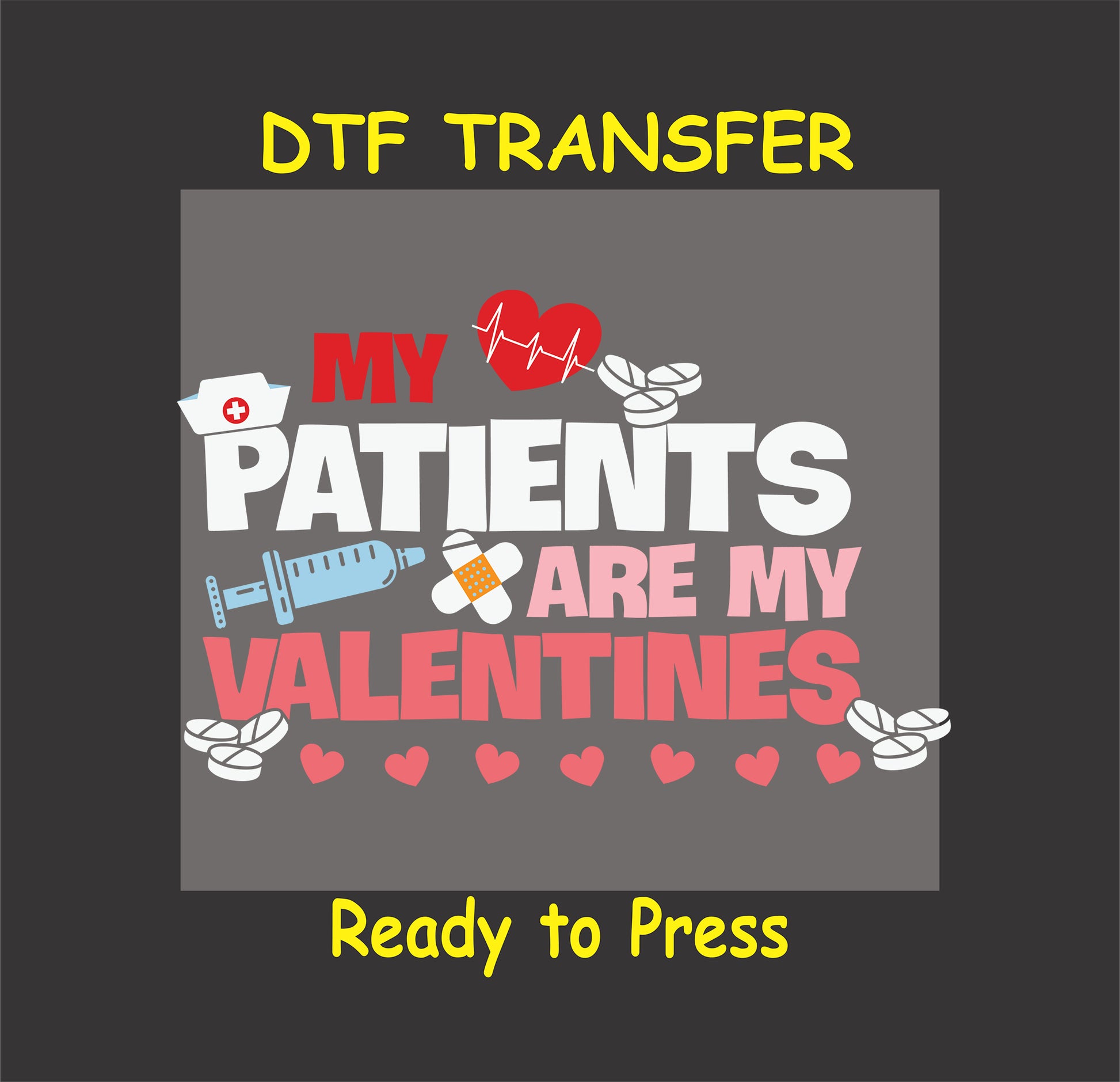 "My Patients Are My Valentines" medical-themed DTF transfer with nurse hat, syringe, hearts, and bandages.