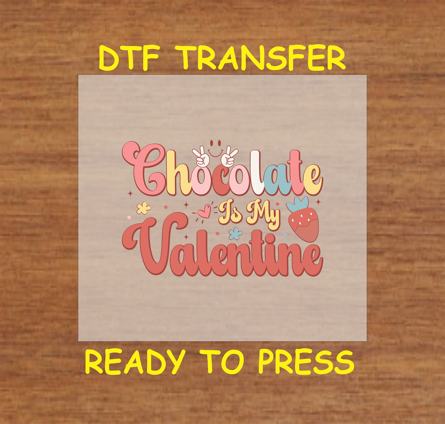 "Chocolate Is My Valentine" retro design with colorful lettering, strawberry graphic, and playful accents, ready-to-press DTF transfer.