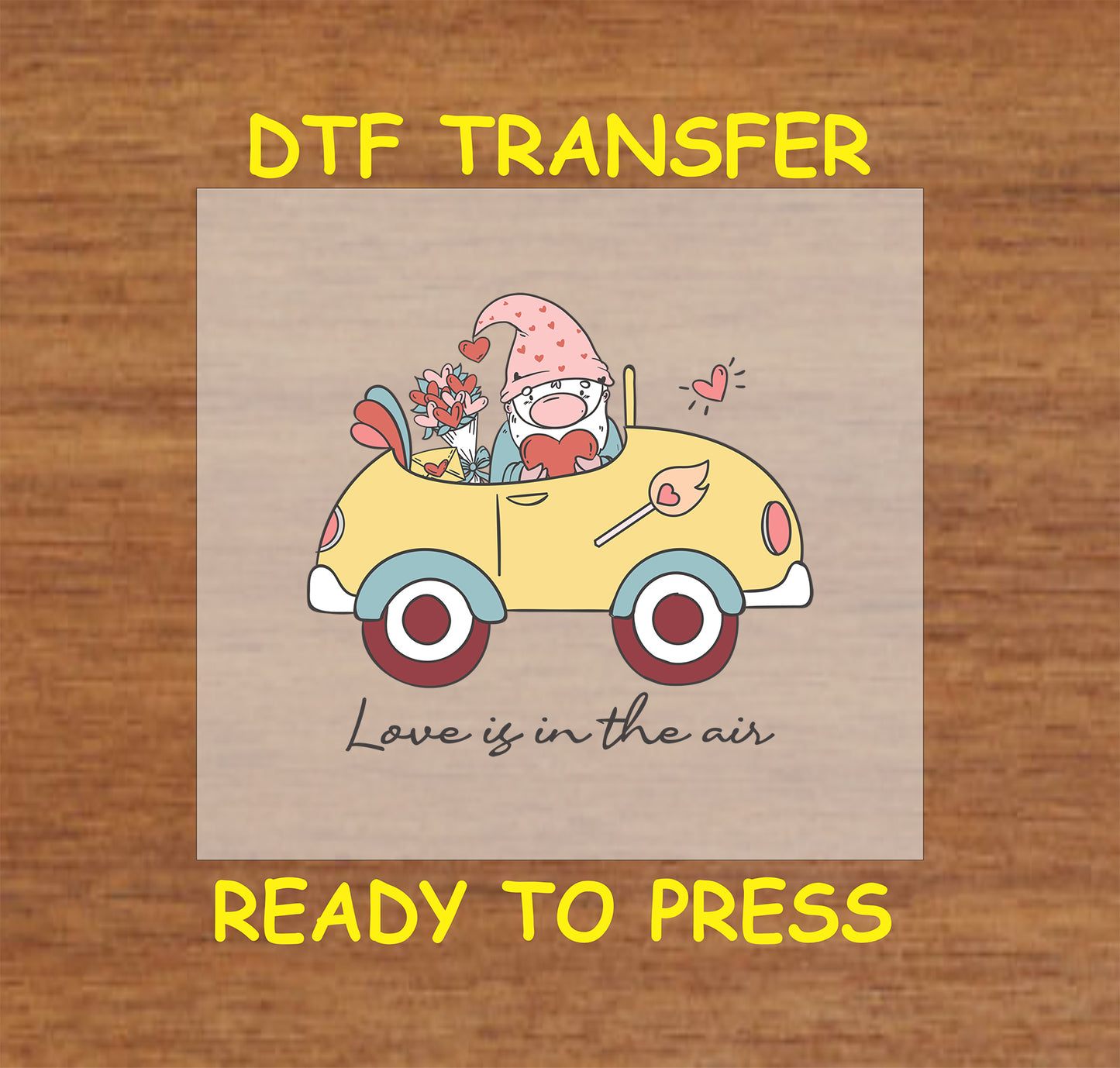 Retro DTF transfer featuring a gnome driving a yellow car with flowers and hearts, and text "Love is in the Air."