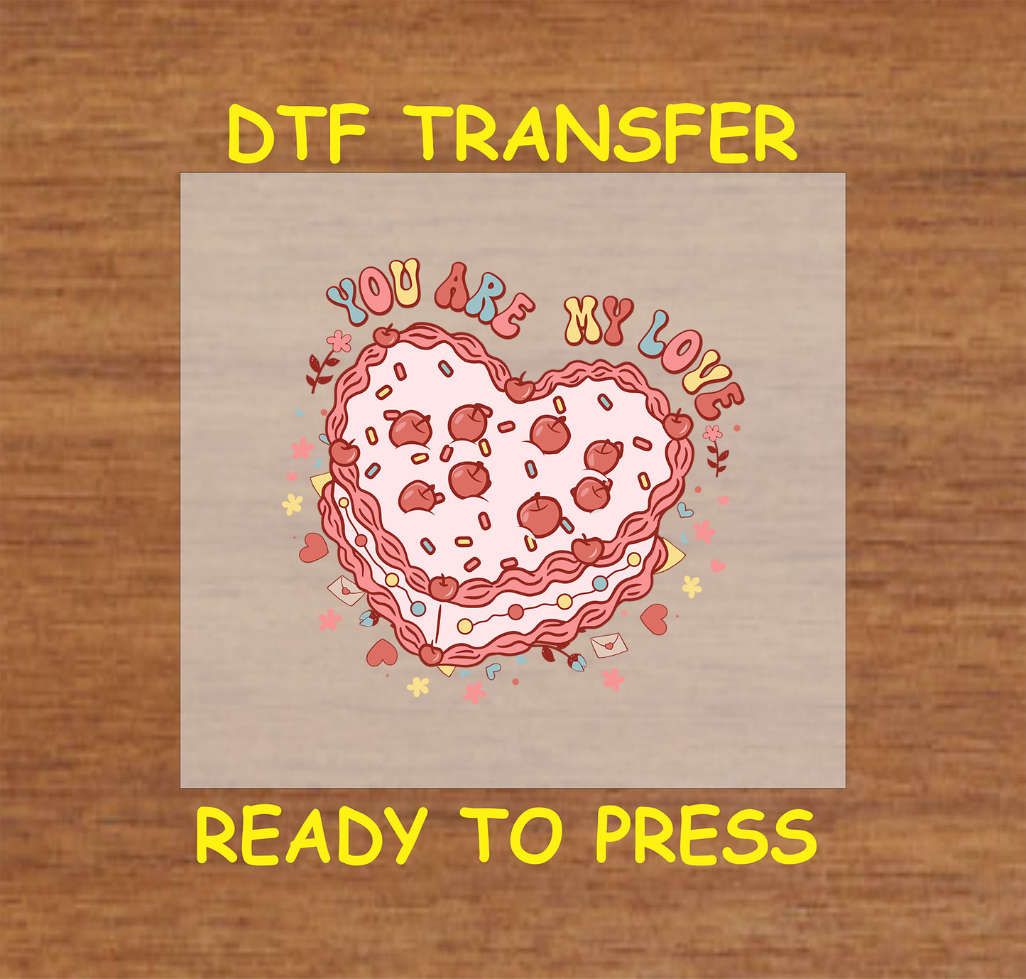 Retro DTF transfer with a heart-shaped cake, cherries, frosting details, and text "You Are My Love."