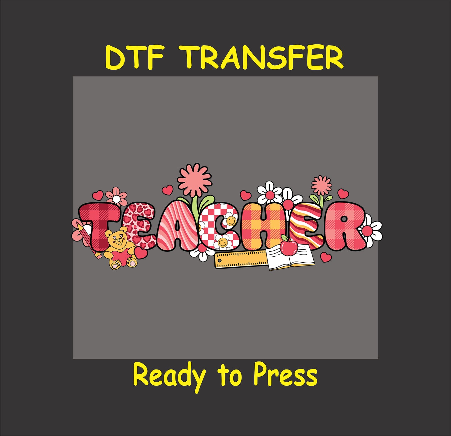 "Teacher" Valentine DTF Transfer featuring red patterned letters, flowers, ruler, book, and apple design.