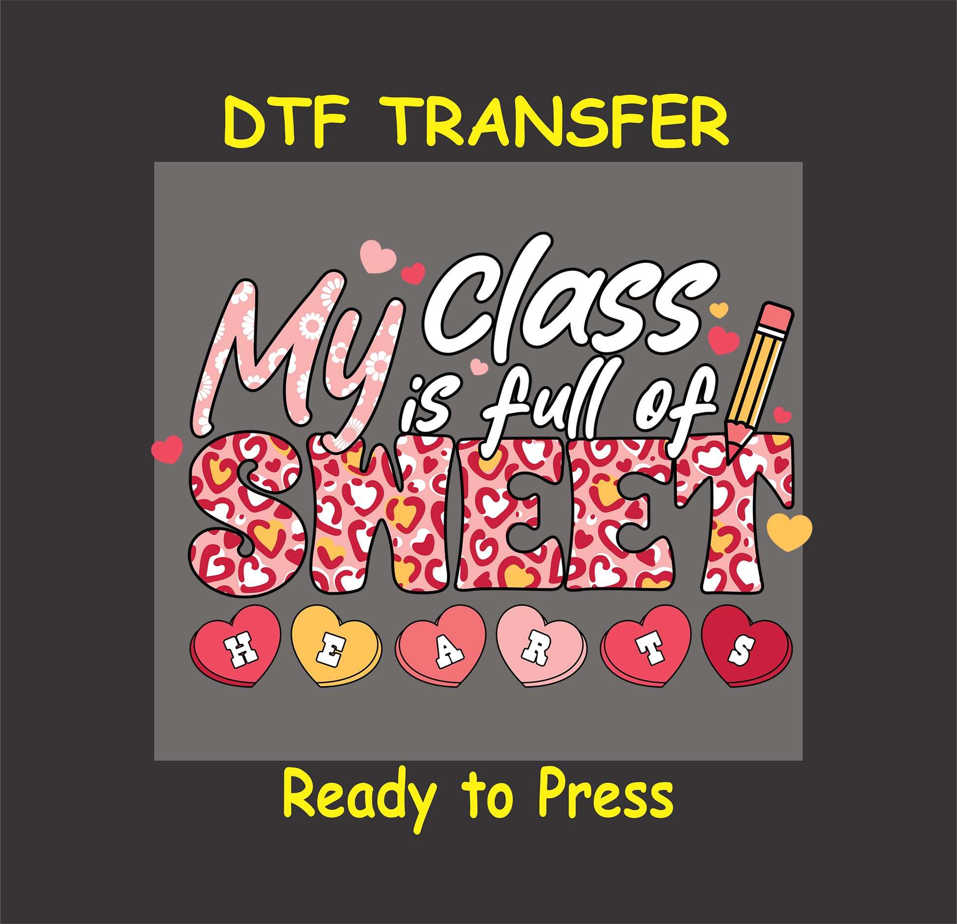 "My Class is Full of Sweet Hearts DTF transfer design with bright red hearts, playful lettering, and a pencil detail for teachers."