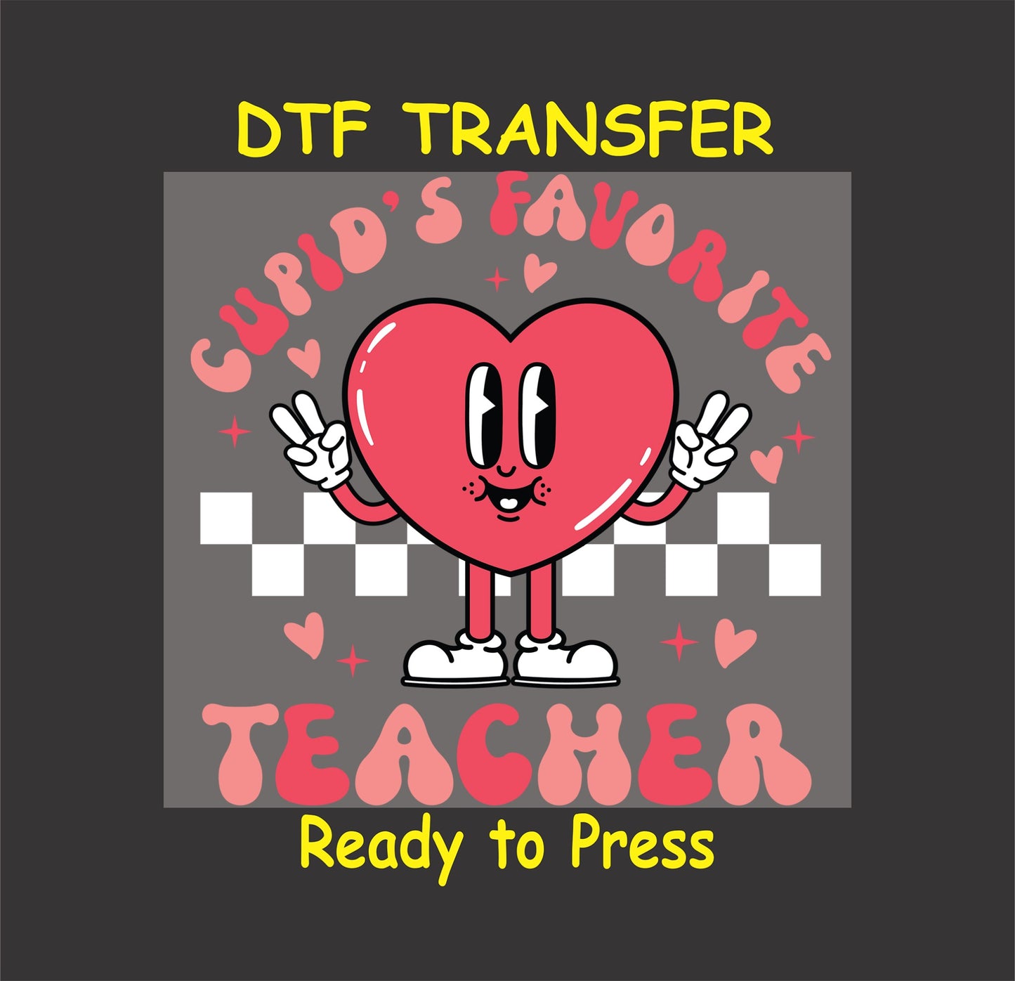 "Cupid's Favorite Teacher DTF Transfer featuring a happy heart character with peace signs and playful text."