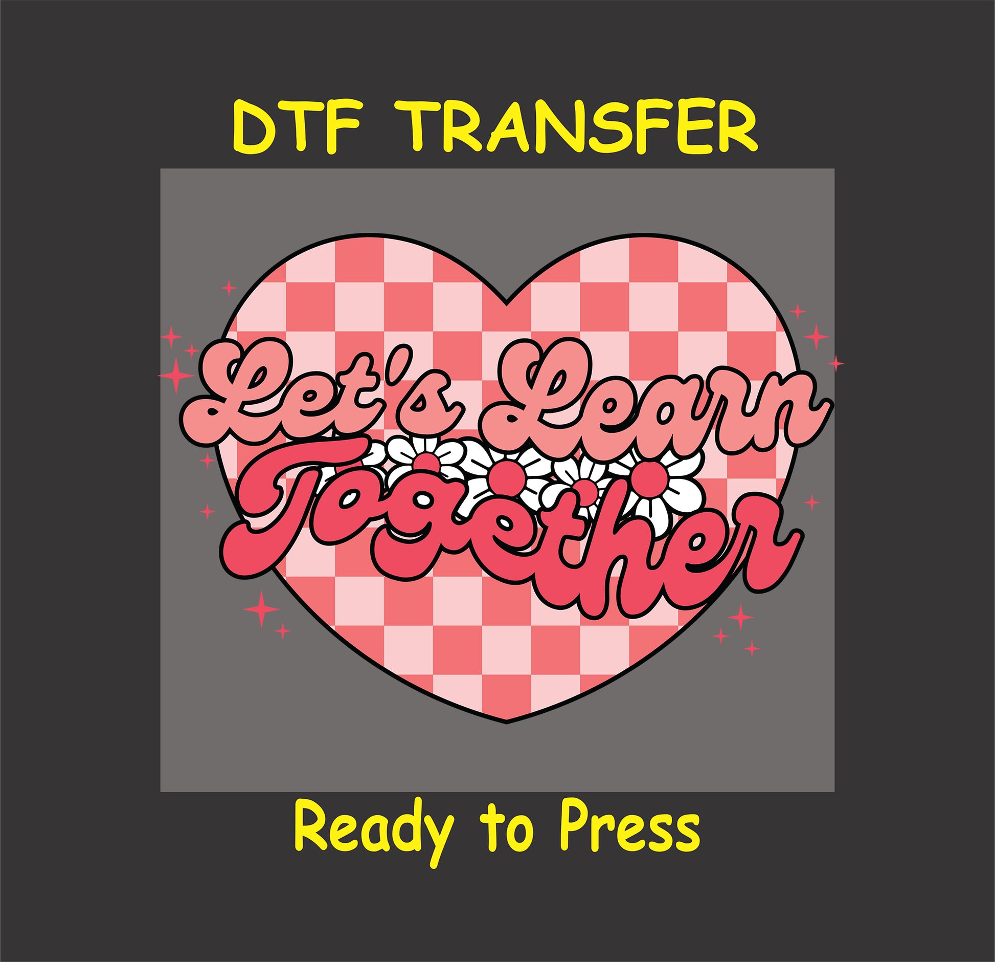 "Let’s Learn Together DTF Transfer featuring a gingham heart and floral classroom-themed text design."