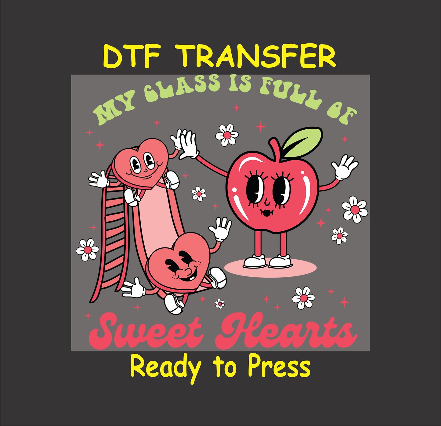 "My Class is Full of Sweet Hearts DTF Transfer with playful apple, heart characters, and flowers."