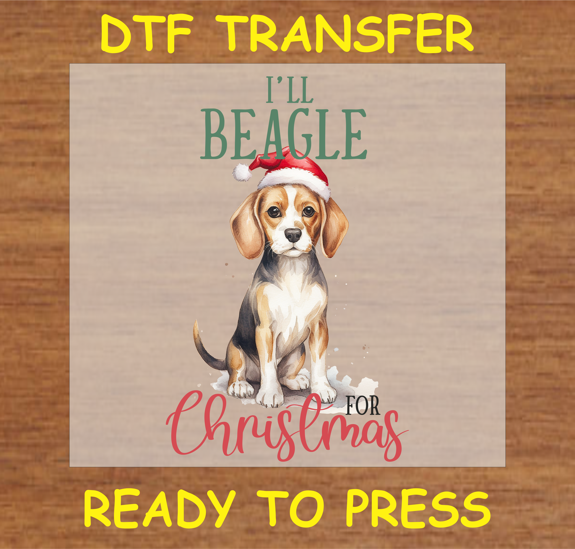 "I'll Beagle for Christmas" DTF transfer with a beagle puppy in a Santa hat.